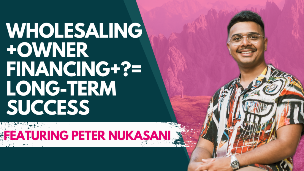 Wholesaling + Owner Financing + ? = Long-term Success